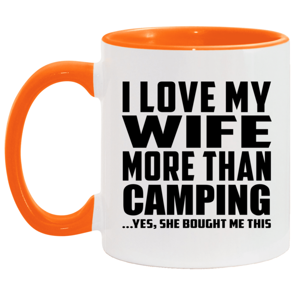 I Love My Wife More Than Camping - 11oz Accent Mug Orange