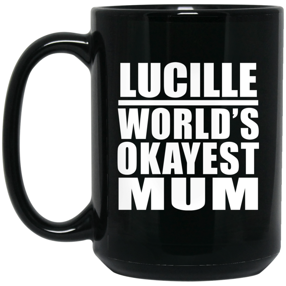 Lucille World's Okayest Mum - 15 Oz Coffee Mug Black