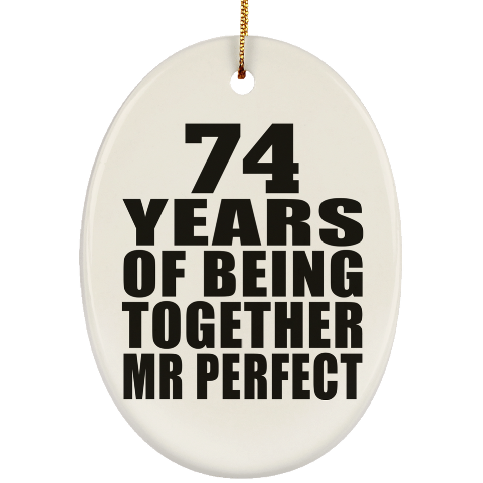 74th Anniversary 74 Years Of Being Mr Perfect - Oval Ornament