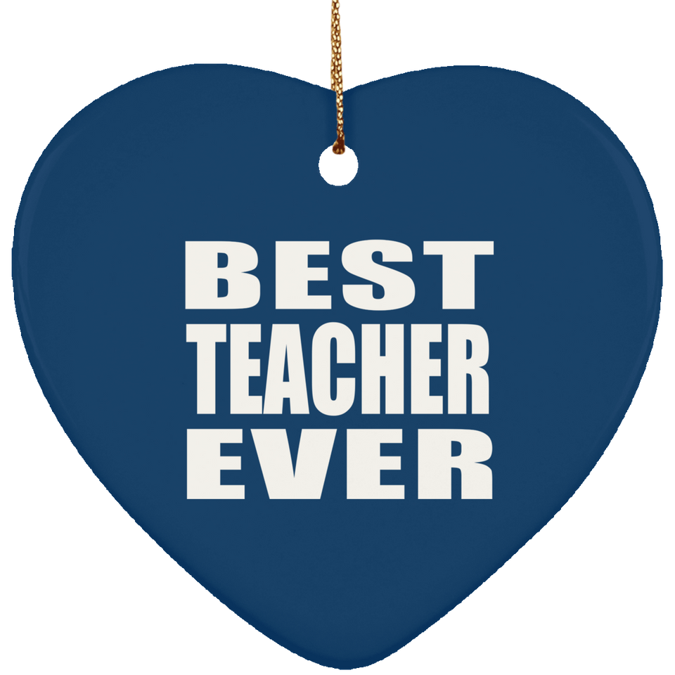 Best Teacher Ever - Heart Ornament
