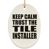 Keep Calm and Trust The Tile Installer - Oval Ornament