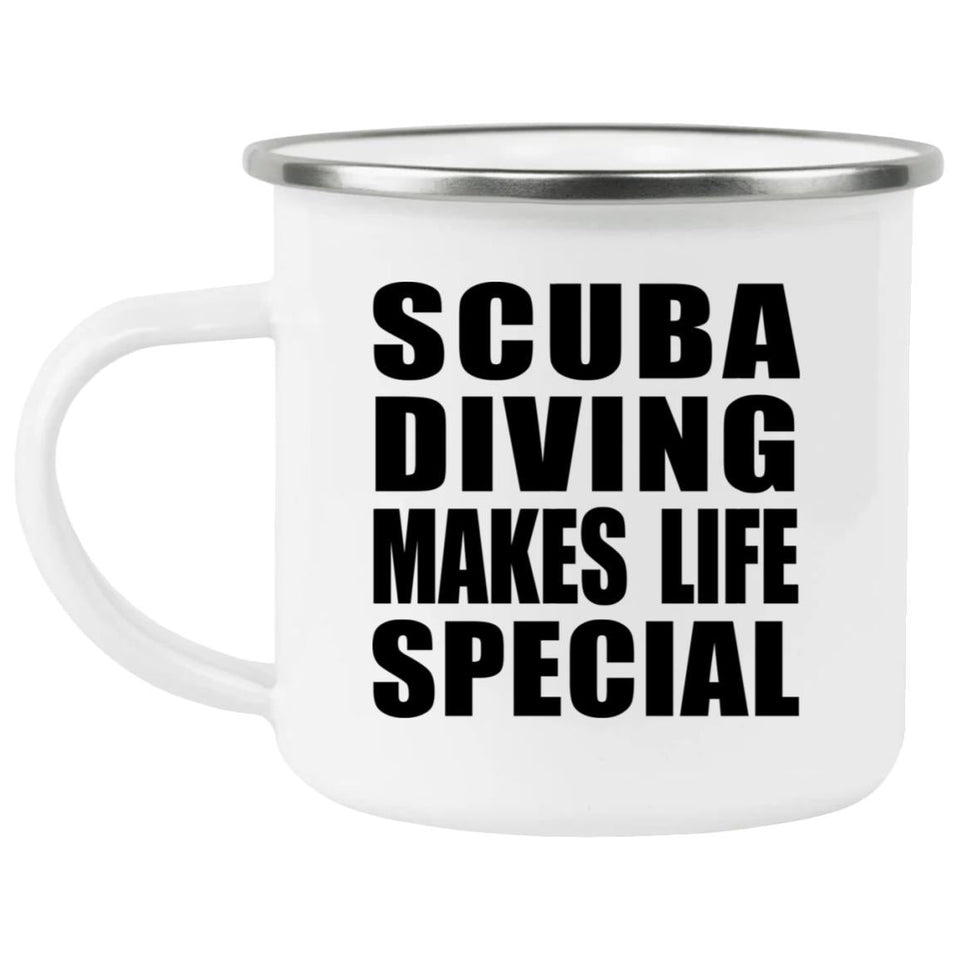 Scuba Diving Makes Life Special - 12oz Camping Mug