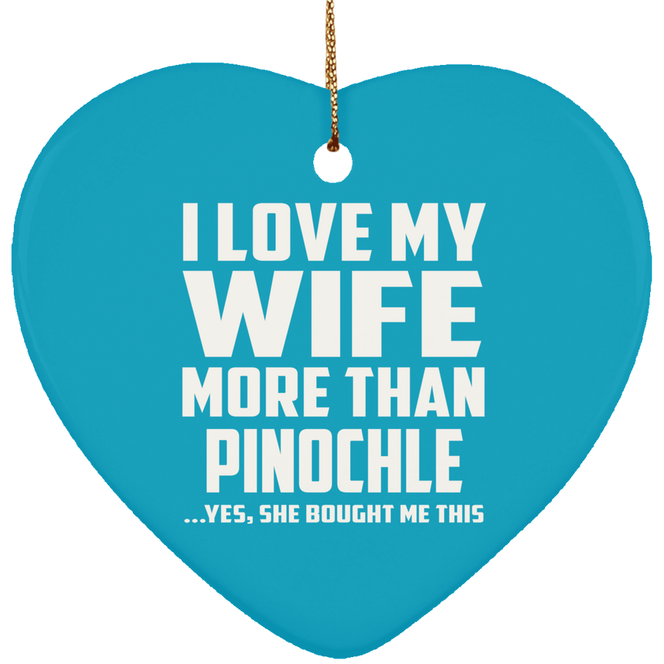 I Love My Wife More Than Pinochle - Heart Ornament