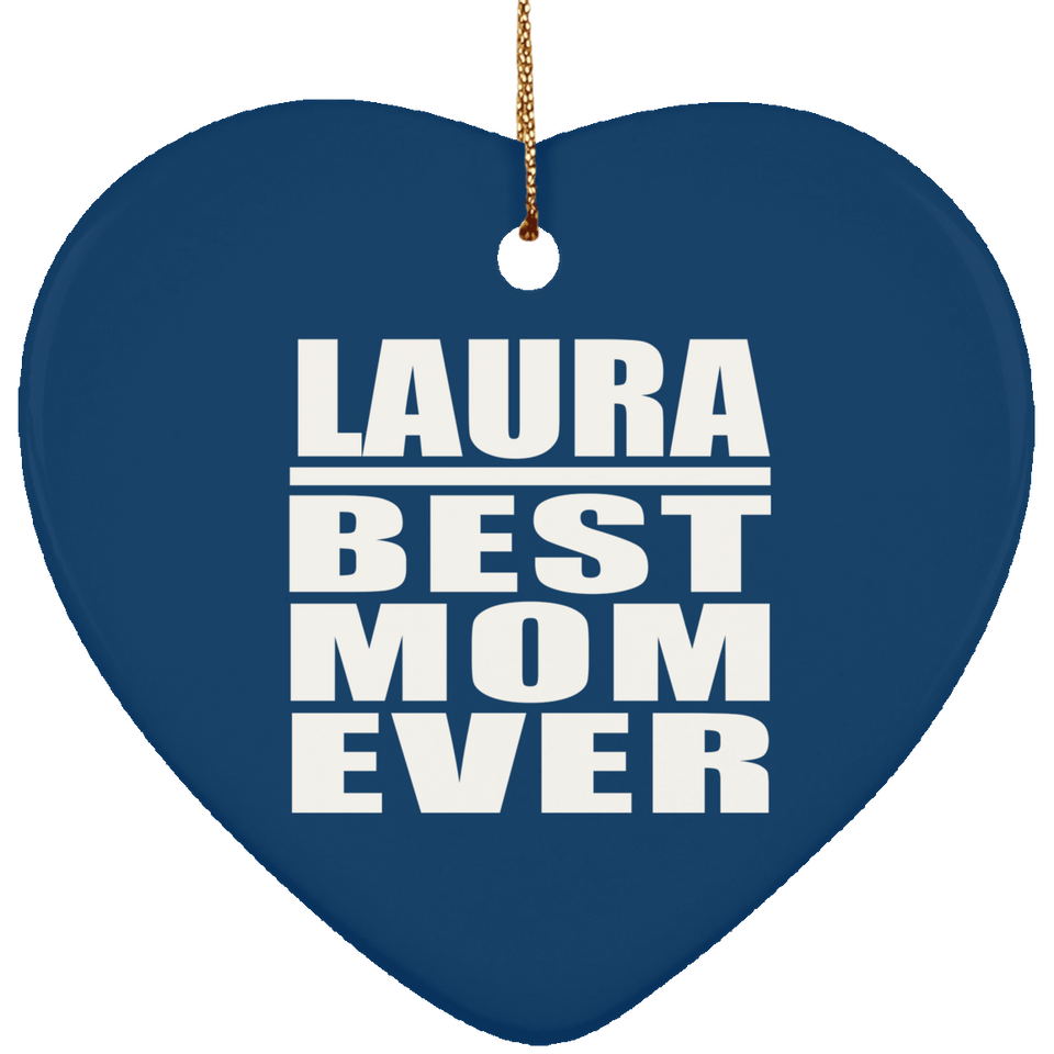 Laura Best Mom Ever - Heart Ornament