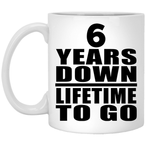 6th Anniversary 6 Years Down Lifetime To Go - 11 Oz Coffee Mug