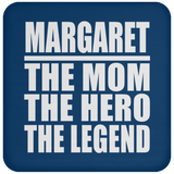 Margaret The Mom The Hero The Legend - Drink Coaster