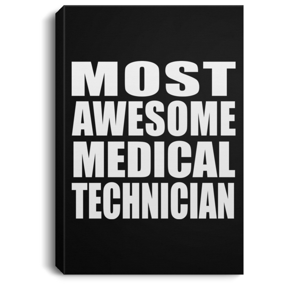 Most Awesome Medical Technician - Canvas Portrait