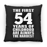 54th Birthday First 54 Years of Childhood Are The Hardest - Throw Pillow Black