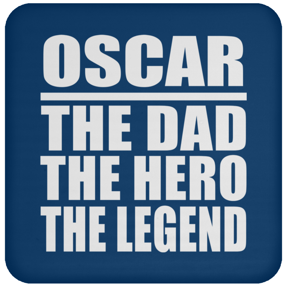 Oscar The Dad The Hero The Legend - Drink Coaster