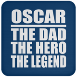 Oscar The Dad The Hero The Legend - Drink Coaster