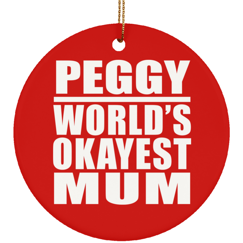 Peggy World's Okayest Mum - Circle Ornament