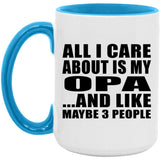 All I Care About Is My Opa - 15oz Accent Mug Blue