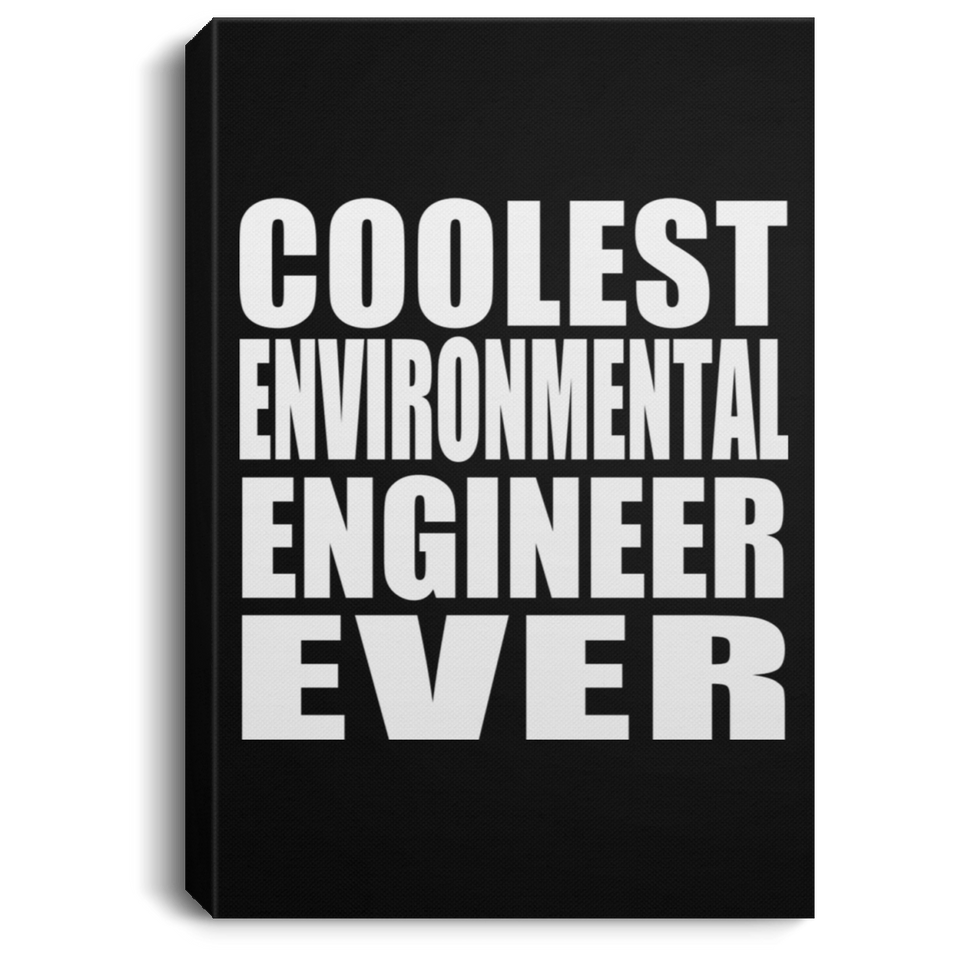 Coolest Environmental Engineer Ever - Canvas Portrait