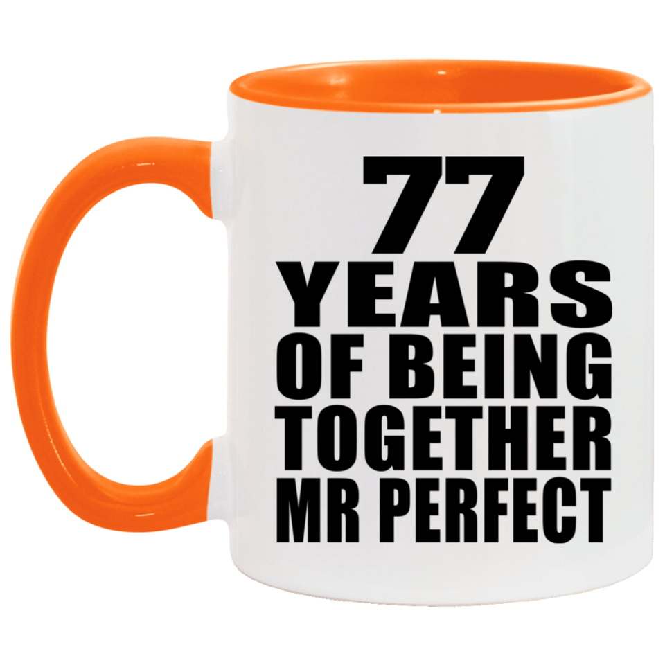77th Anniversary 77 Years Of Being Mr Perfect - 11oz Accent Mug Orange
