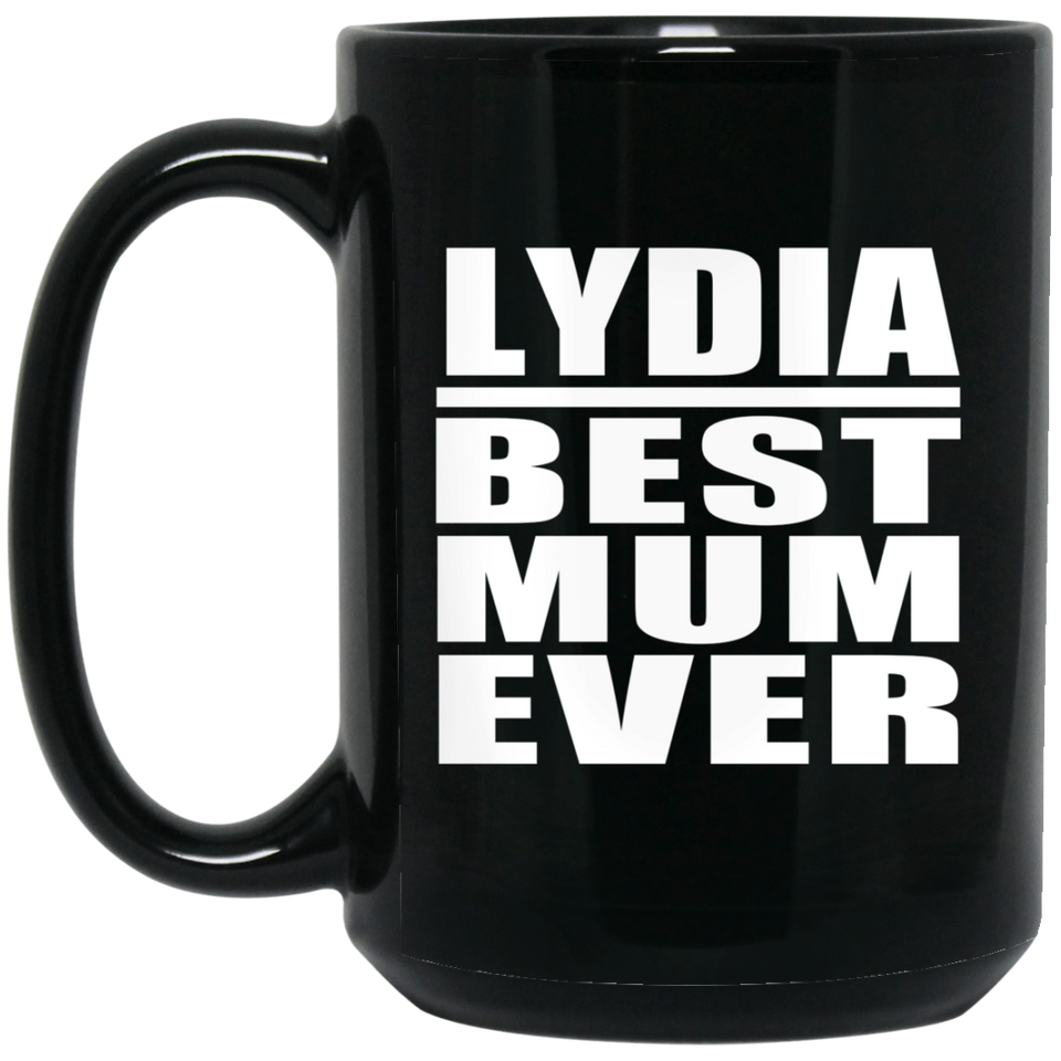 Lydia Best Mum Ever - 15 Oz Coffee Mug Black