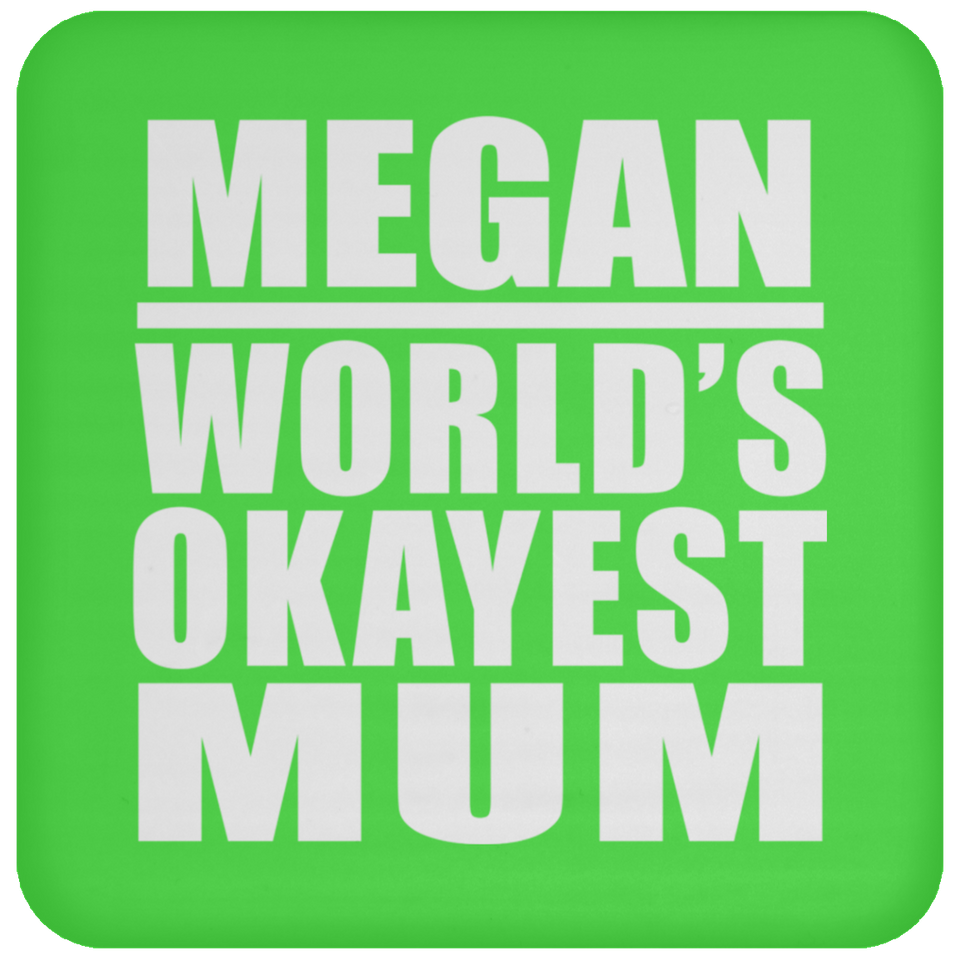 Megan World's Okayest Mum - Drink Coaster