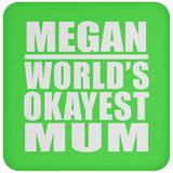 Megan World's Okayest Mum - Drink Coaster