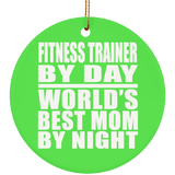 Fitness Trainer By Day World's Best Mom By Night - Circle Ornament