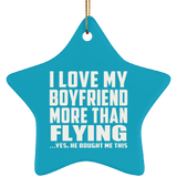 I Love My Boyfriend More Than Flying - Star Ornament