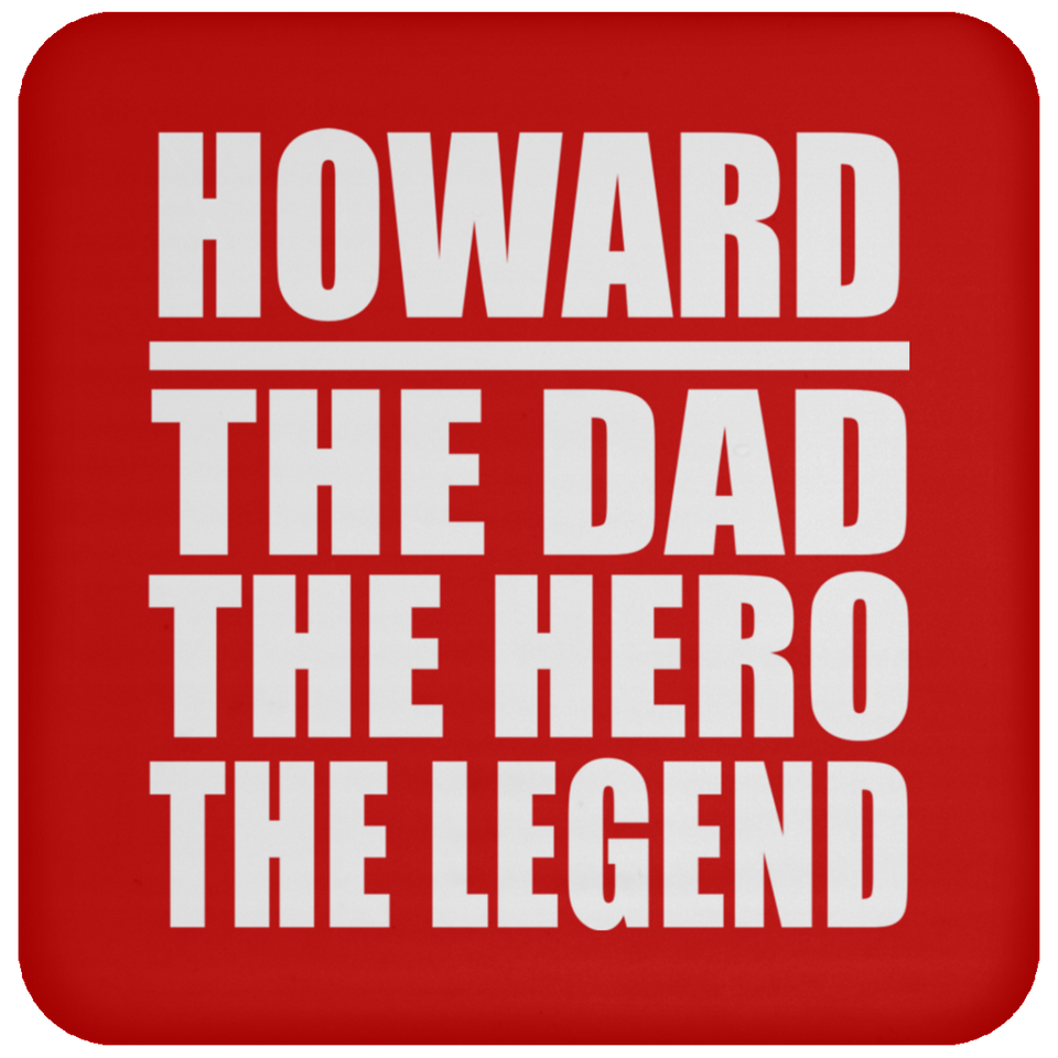 Howard The Dad The Hero The Legend - Drink Coaster