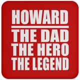 Howard The Dad The Hero The Legend - Drink Coaster