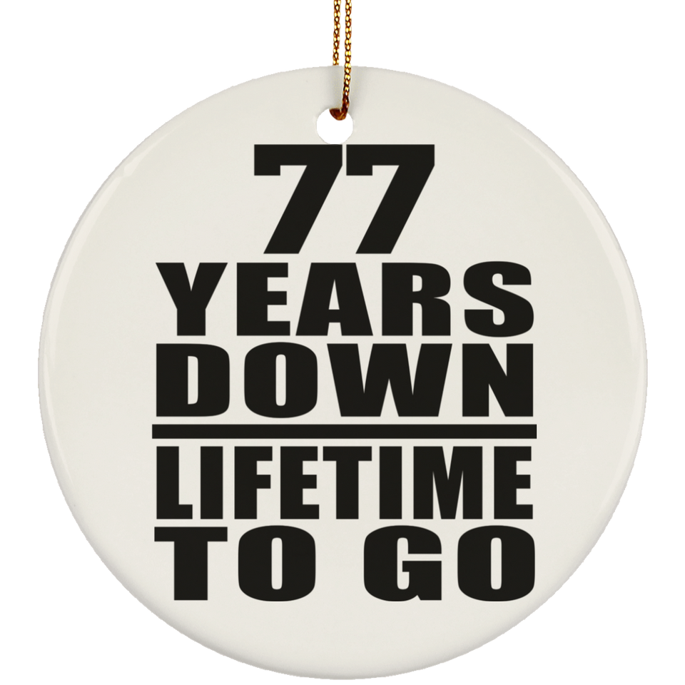 77th Anniversary 77 Years Down Lifetime To Go - Circle Ornament