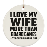 I Love My Wife More Than Board Games - Circle Ornament
