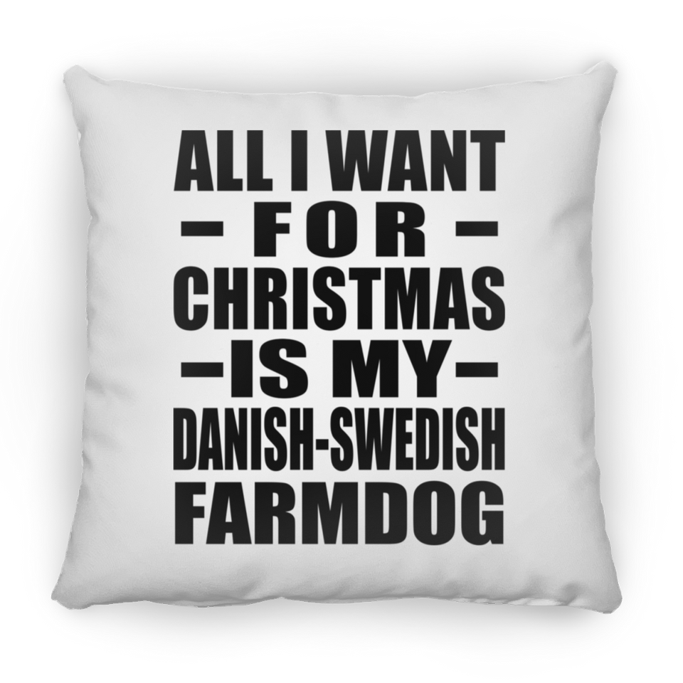 All I Want For Christmas Is My Danish-Swedish Farmdog - Throw Pillow