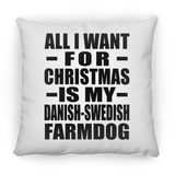 All I Want For Christmas Is My Danish-Swedish Farmdog - Throw Pillow