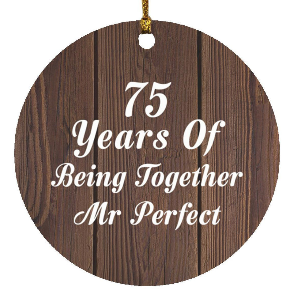 75th Anniversary 75 Years Of Being Mr Perfect - Circle Ornament D