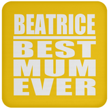 Beatrice Best Mum Ever - Drink Coaster