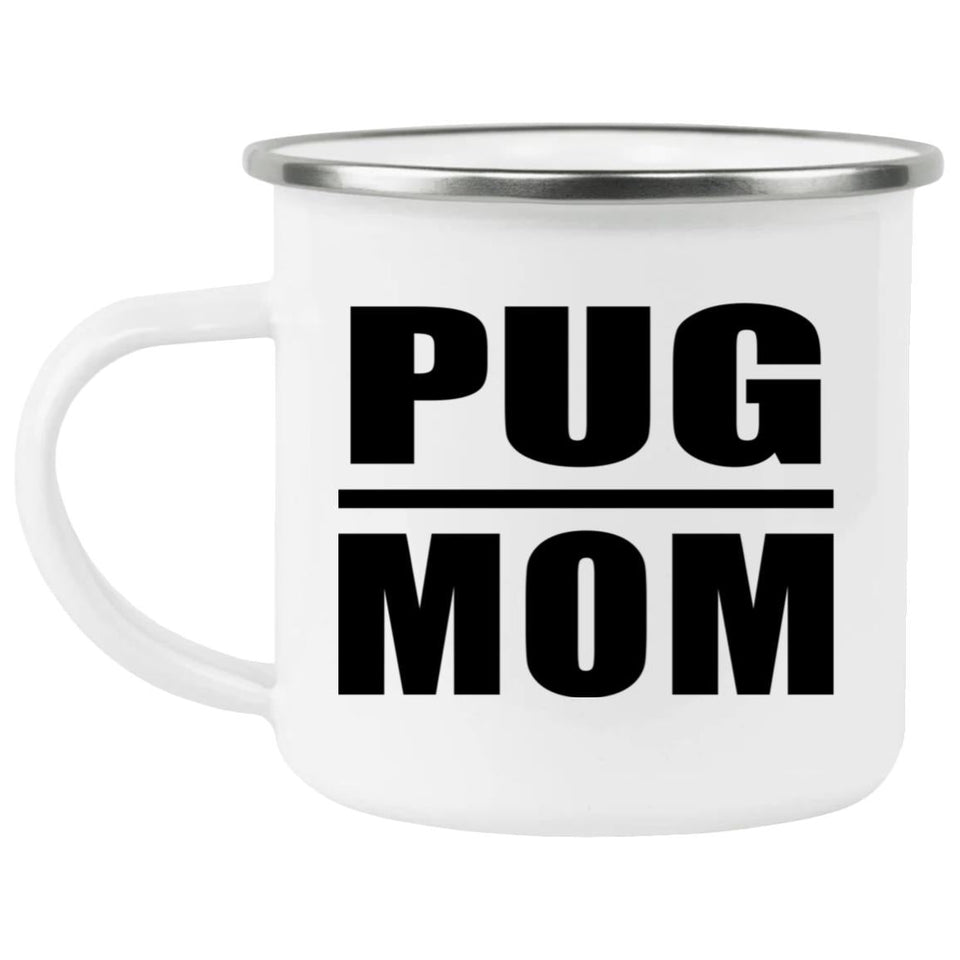 Pug Mom - 12oz Camping Mug
