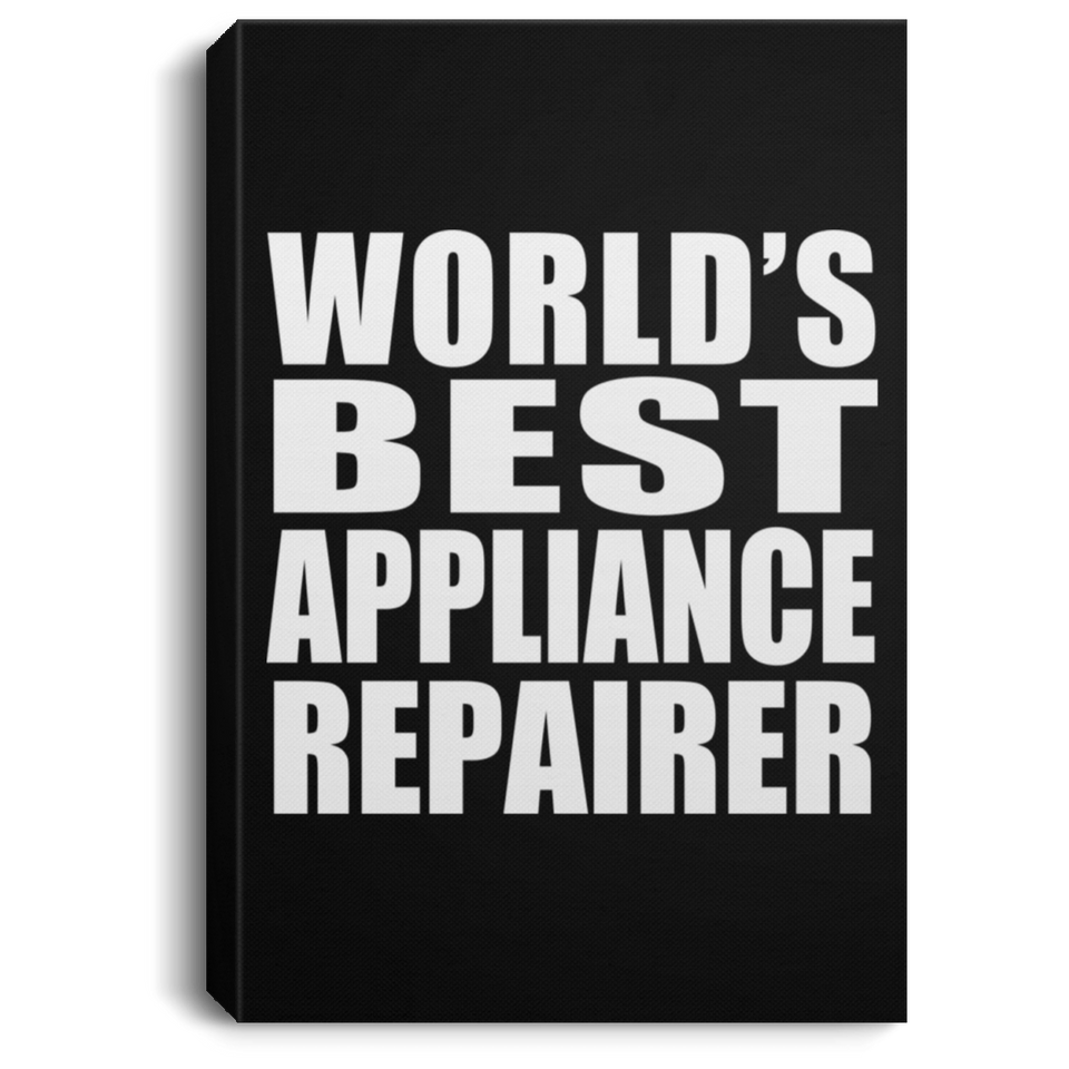 World's Best Appliance Repairer - Canvas Portrait