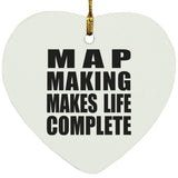 Map Making Makes Life Complete - Heart Ornament