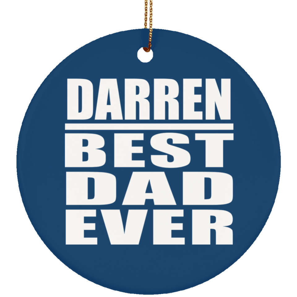 Darren Best Dad Ever - Circle Ornament
