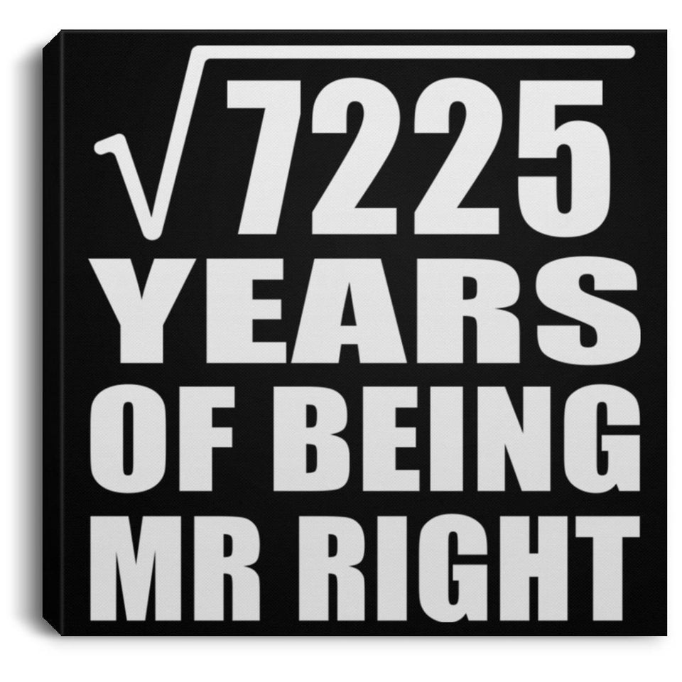 85th Anniversary Square Root of 7225 Years of Being Mr Right - Canvas Square