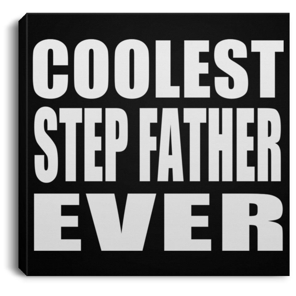 Coolest Step Father Ever - Canvas Square