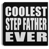 Coolest Step Father Ever - Canvas Square