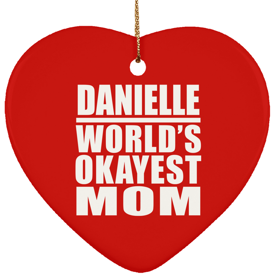 Danielle World's Okayest Mom - Heart Ornament