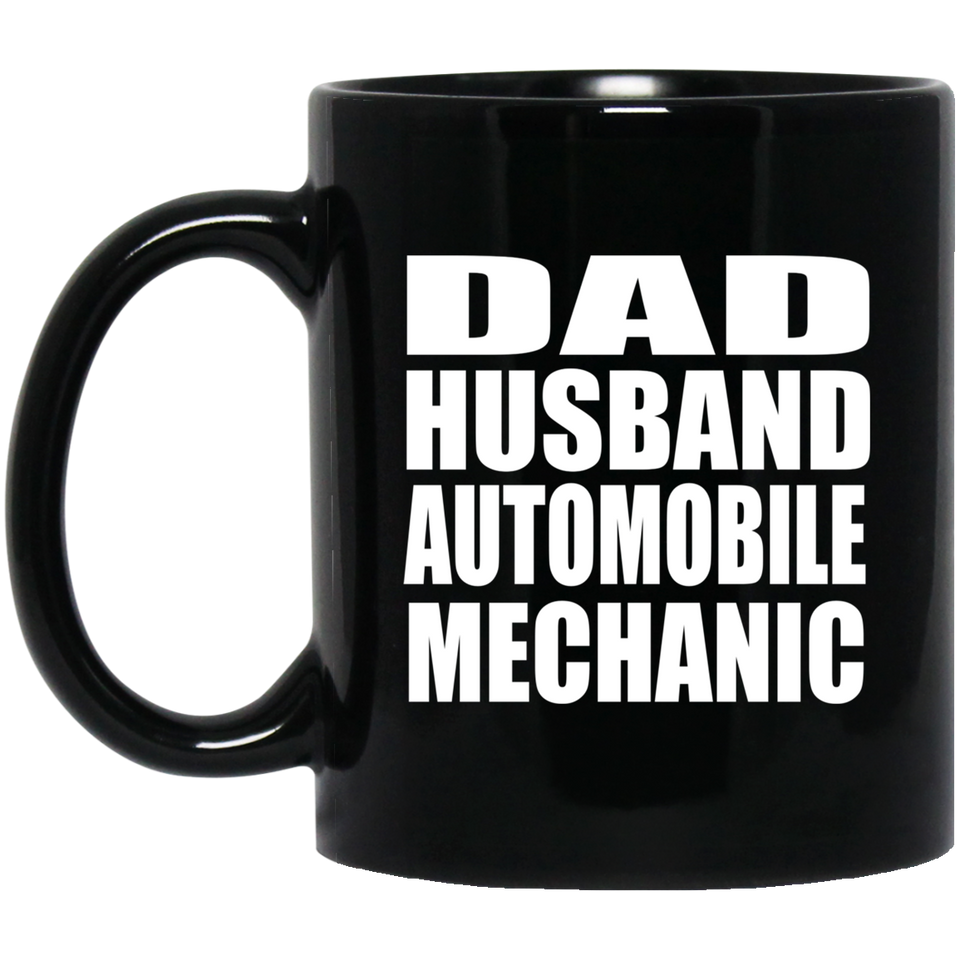 Dad Husband Automobile Mechanic - 11oz Coffee Mug Black
