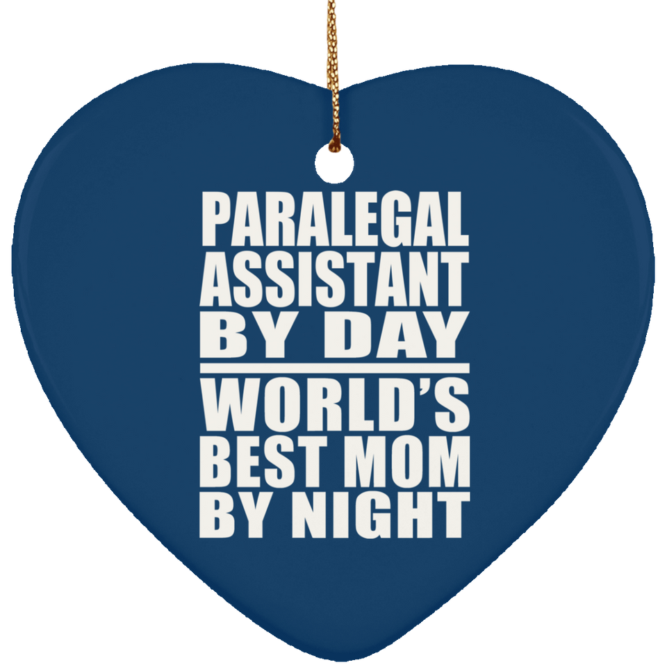 Paralegal Assistant By Day World's Best Mom By Night - Heart Ornament
