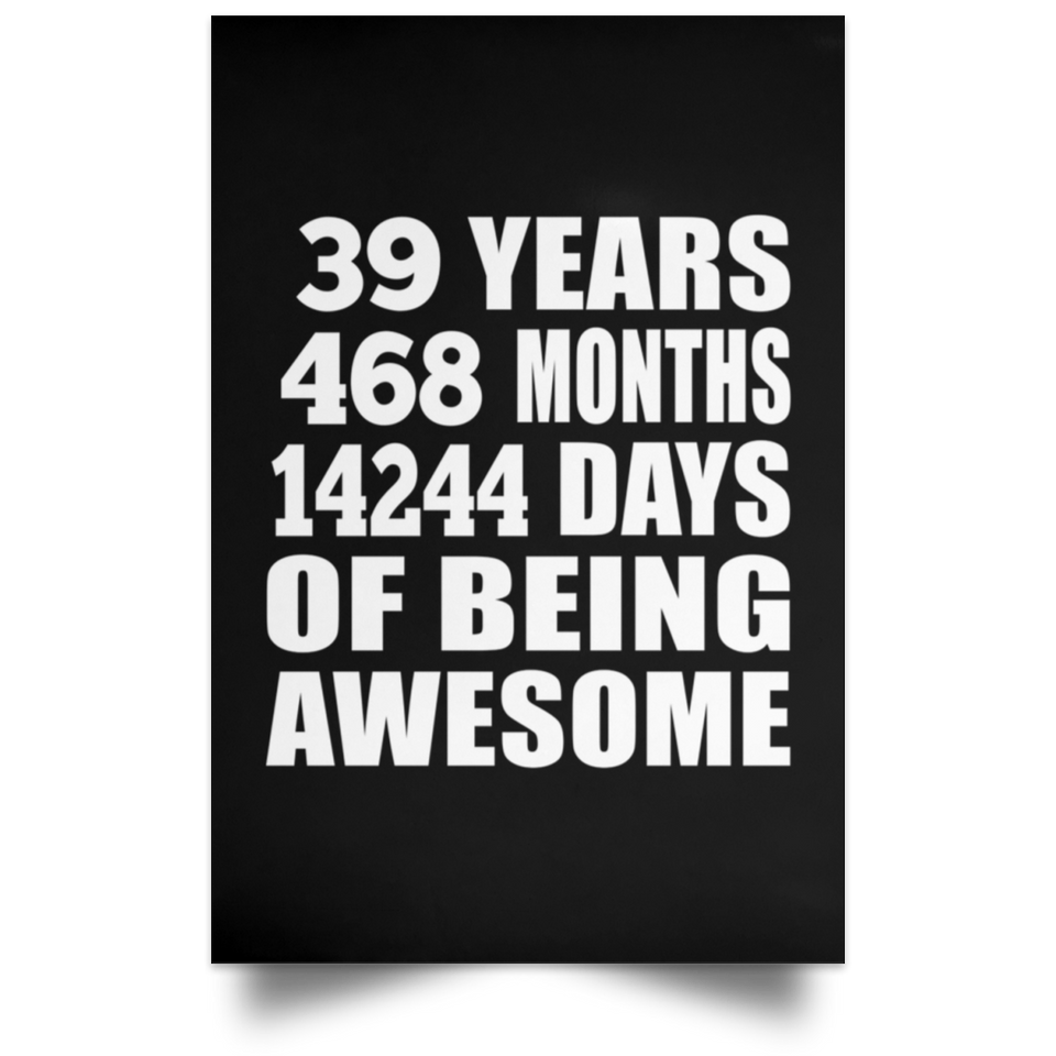39th Birthday 39 Years 468 Months 14244 Days Of Awesome - Poster Portrait