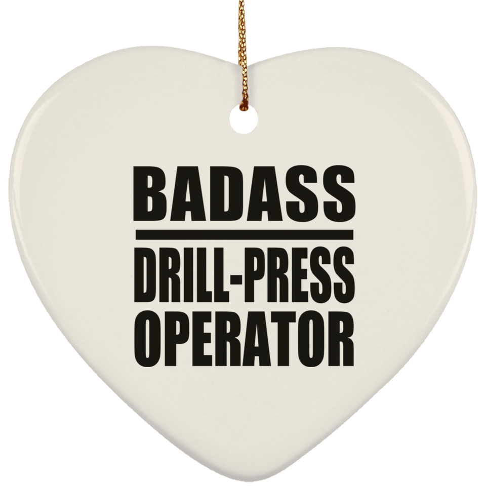 Badass Drill-Press Operator - Heart Ornament