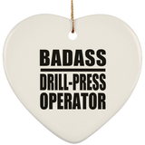 Badass Drill-Press Operator - Heart Ornament