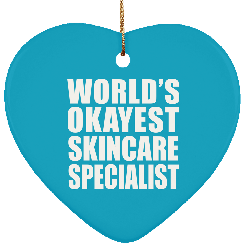 World's Okayest Skincare Specialist - Heart Ornament