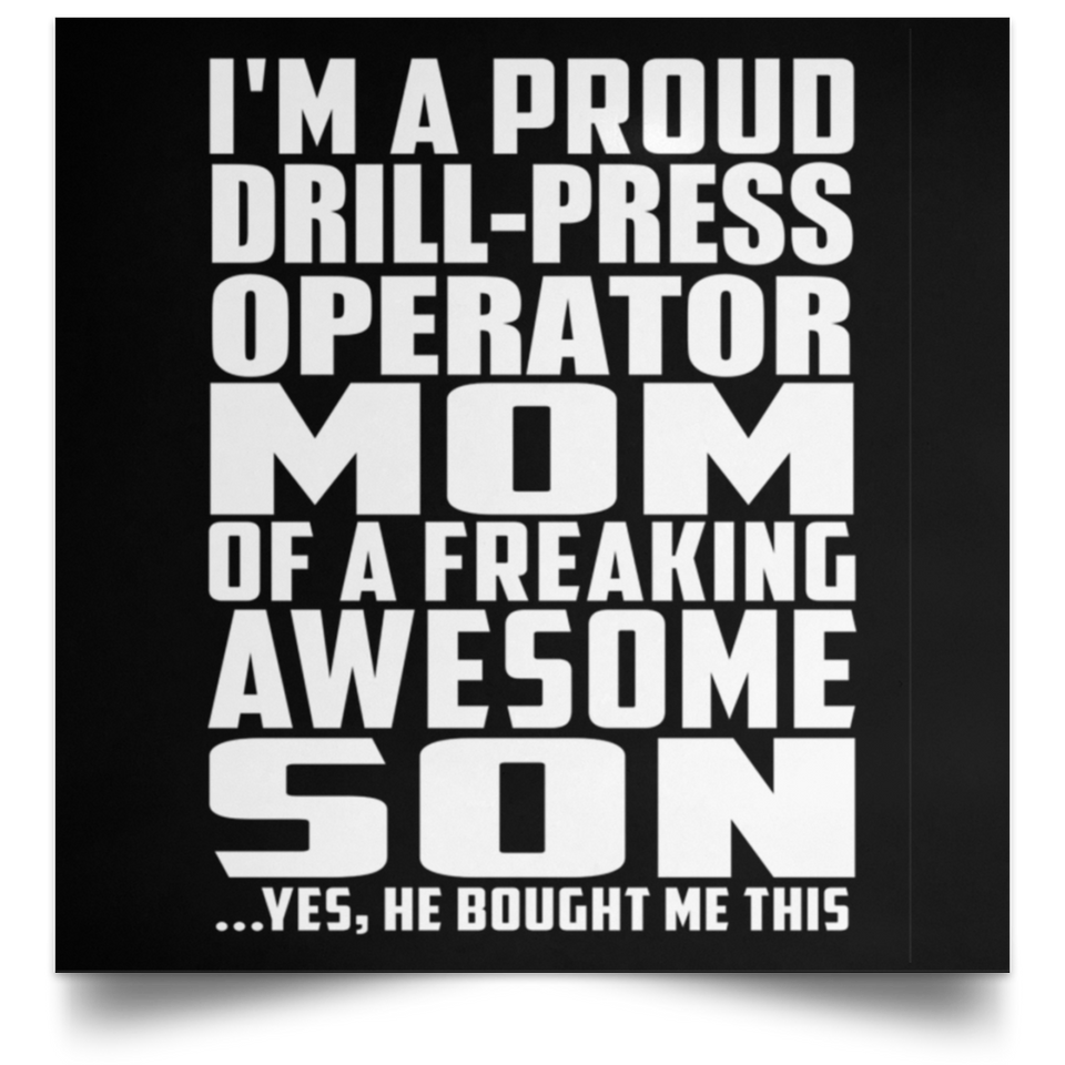 Proud Drill-Press Operator Mom Of Awesome Son - Poster Square