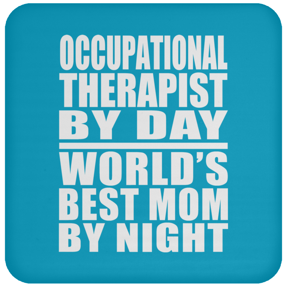Occupational Therapist By Day World's Best Mom By Night - Drink Coaster