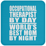 Occupational Therapist By Day World's Best Mom By Night - Drink Coaster