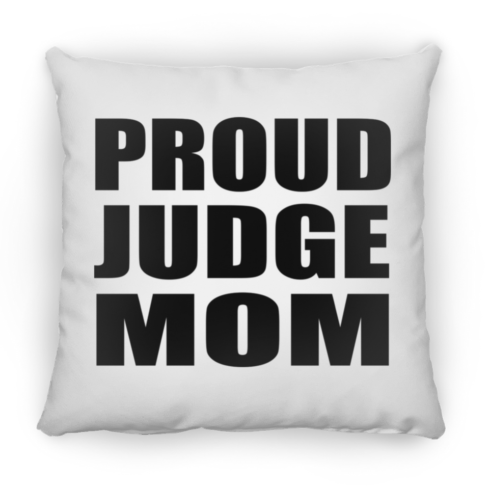 Proud Judge Mom - Throw Pillow