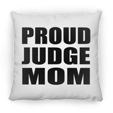 Proud Judge Mom - Throw Pillow